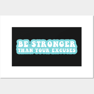 Be Stronger Than Your Excuses Posters and Art